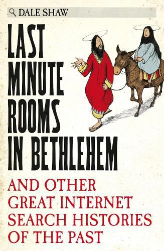 Cover image for Last Minute Rooms in Bethlehem: And Other Great Internet Search Histories of the Past