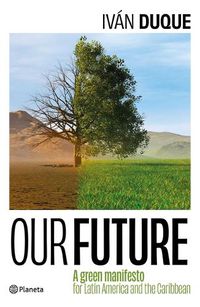 Cover image for Our Future: A Green Manifesto for Latin America and the Caribbean / Nuestro Futuro: Un Manifiesto Verde Para Am?rica Latina Y El Caribe