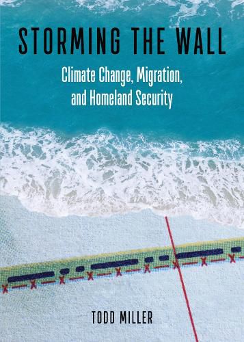 Cover image for Storming the Wall: Climate Change, Migration, and Homeland Security