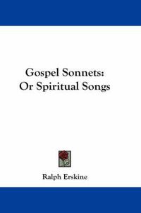 Cover image for Gospel Sonnets: Or Spiritual Songs