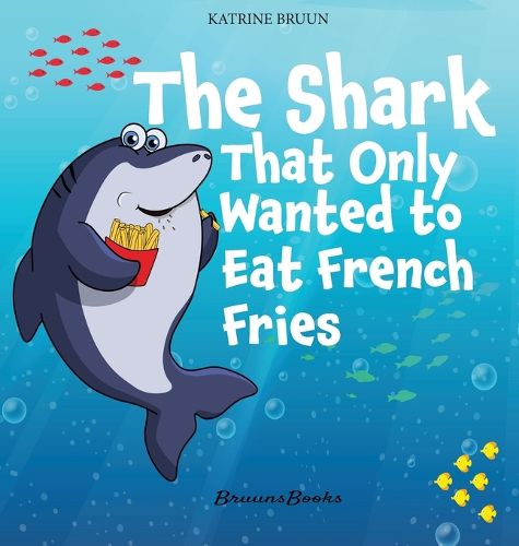 Cover image for The Shark That Only Wanted To Eat French Fries