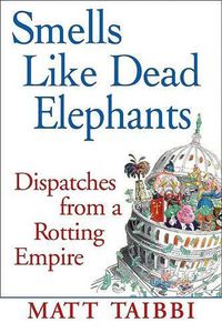 Cover image for Smells Like Dead Elephants: Dispatches from a Rotting Empire