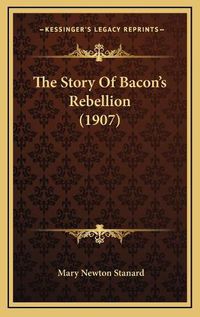 Cover image for The Story of Bacon's Rebellion (1907)