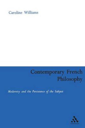 Contemporary French Philosophy: Modernity and the Persistence of the Subject