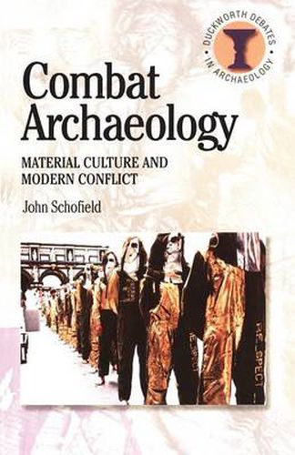 Cover image for Combat Archaeology: Material Culture and Modern Conflict