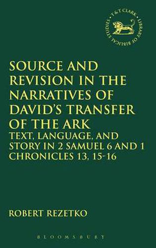 Cover image for Source and Revision in the Narratives of David's Transfer of the Ark: Text, Language, and Story in 2 Samuel 6 and 1 Chronicles 13, 15-16