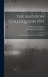 Cover image for The Madison Colloquium 1913; I. On Invariants and the Theory of Numbers