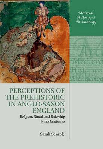 Cover image for Perceptions of the Prehistoric in Anglo-Saxon England: Religion, Ritual, and Rulership in the Landscape