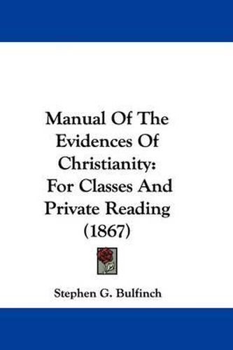 Cover image for Manual Of The Evidences Of Christianity: For Classes And Private Reading (1867)