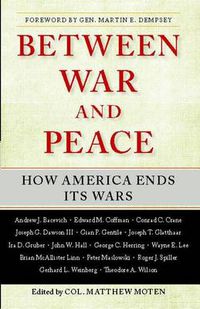 Cover image for Between War and Peace: How America Ends Its Wars