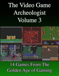 Cover image for The Video Game Archeologist: Volume 3