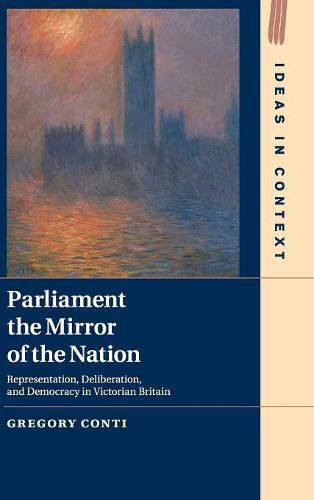 Cover image for Parliament the Mirror of the Nation: Representation, Deliberation, and Democracy in Victorian Britain