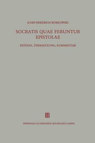 Cover image for Socratis Quae Feruntur Epistolae: Edition, UEbersetzung, Kommentar