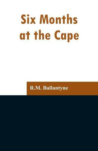 Cover image for Six Months at the Cape
