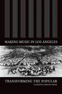 Cover image for Making Music in Los Angeles: Transforming the Popular