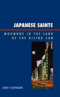 Cover image for Japanese Saints: Mormons in the Land of the Rising Sun