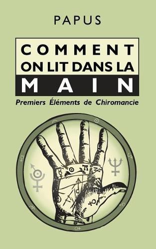 Comment on lit dans la Main: Premiers Elements de Chiromancie