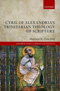 Cover image for Cyril of Alexandria's Trinitarian Theology of Scripture