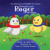 Cover image for The Adventures of Roger the Chicken: Christmas with Roger the Chicken