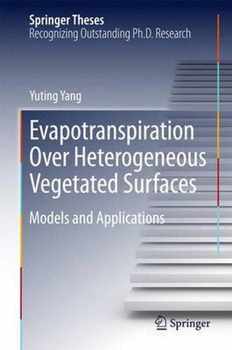 Cover image for Evapotranspiration Over Heterogeneous Vegetated Surfaces: Models and Applications
