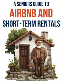 Cover image for A Seniors Guide to Airbnb and Short-Term Rentals