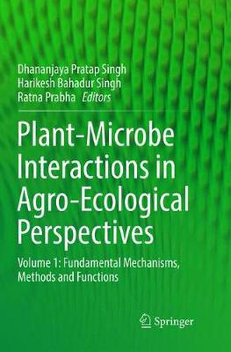 Cover image for Plant-Microbe Interactions in Agro-Ecological Perspectives: Volume 1: Fundamental Mechanisms, Methods and Functions