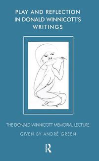 Cover image for Play and Reflection in Donald Winnicott's Writings: The Donald Winnicott Memorial Lecture