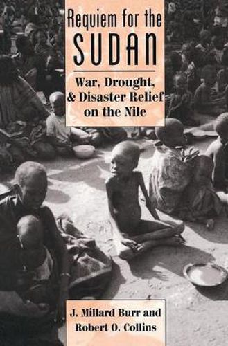 Cover image for Requiem For The Sudan: War, Drought, And Disaster Relief On The Nile