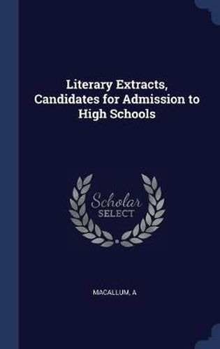 Cover image for Literary Extracts, Candidates for Admission to High Schools