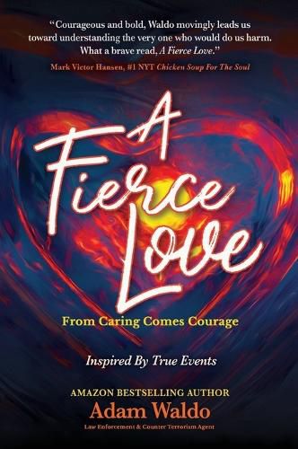 Cover image for A Fierce Love: From Caring Comes Courage