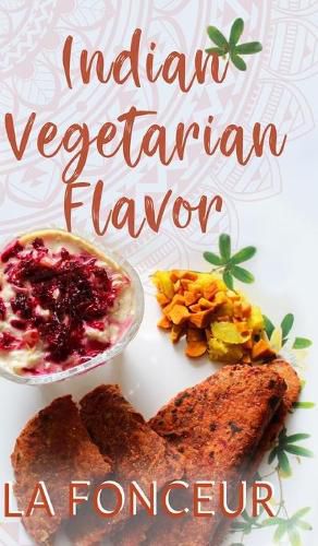 Indian Vegetarian Flavor: The Cookbook