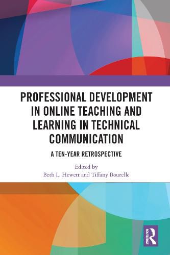 Professional Development in Online Teaching and Learning in Technical Communication: A Ten-Year Retrospective