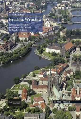 Cover image for Breslau/Wroclaw: Ein Kunstgeschichtlicher Rundgang Durch Die Stadt Der Hundert Brucken