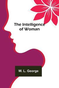 Cover image for The Intelligence of Woman