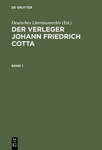 Cover image for Der Verleger Johann Friedrich Cotta: Chronologische Verlagsbibliographie 1787-1832