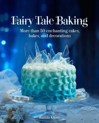 Cover image for Fairy Tale Baking: More Than 50 Enchanting Cakes, Bakes, and Decorations