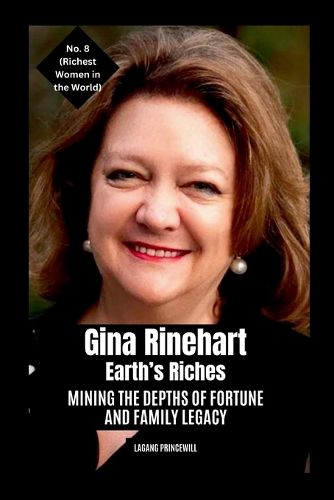 Cover image for Gina Rinehart - Earth's Riches