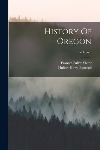 History Of Oregon; Volume 1