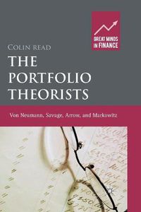 Cover image for The Portfolio Theorists: von Neumann, Savage, Arrow and Markowitz