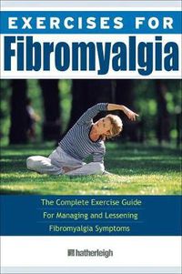 Cover image for Exercises for Fibromyalgia: The Complete Exercise Guide for Managing and Lessening Fibromyalgia Symptons