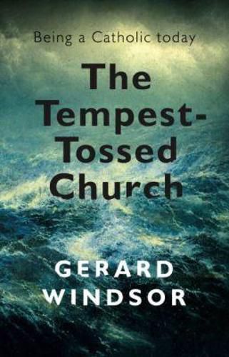 Cover image for The Tempest-Tossed Church: Being a Catholic Today
