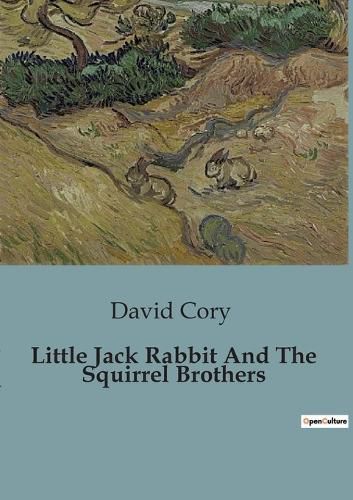 Cover image for Little Jack Rabbit And The Squirrel Brothers