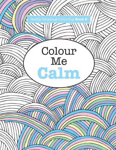 Cover image for Really RELAXING Colouring Book 2: Colour Me Calm