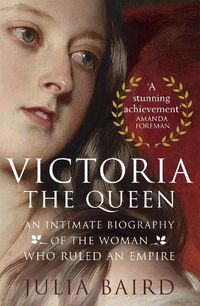 Cover image for Victoria: The Queen: An Intimate Biography of the Woman who Ruled an Empire