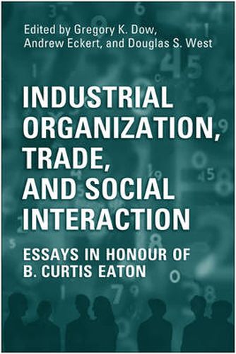 Cover image for Industrial Organization, Trade, and Social Interaction: Essays in Honour of B. Curtis Eaton