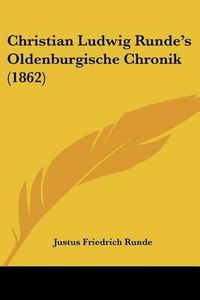 Cover image for Christian Ludwig Runde's Oldenburgische Chronik (1862)