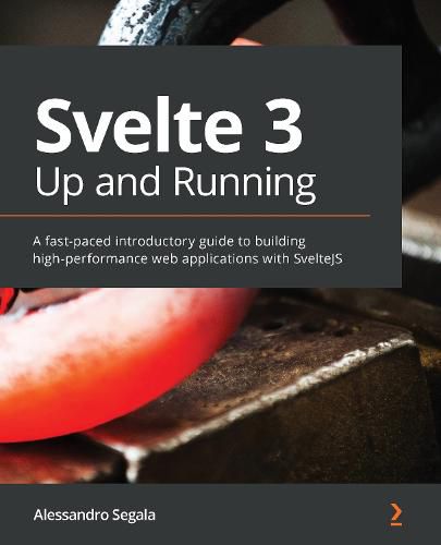 Cover image for Svelte 3 Up and Running: A fast-paced introductory guide to building high-performance web applications with SvelteJS