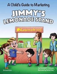 Cover image for Jimmy's Lemonade Stand: A Child's Guide To Marketing