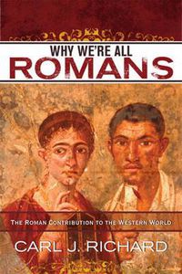 Cover image for Why We're All Romans: The Roman Contribution to the Western World