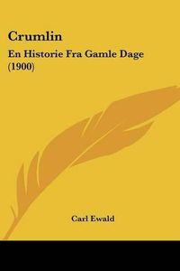 Cover image for Crumlin: En Historie Fra Gamle Dage (1900)